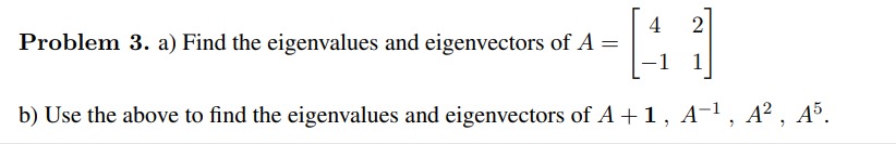 Solved Problem 3. a) Find the eigenvalues and eigenvectors | Chegg.com