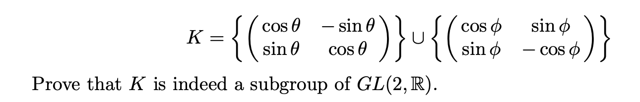 Solved K={(cosθsinθ−sinθcosθ)}∪{(cosϕsinϕsinϕ−cosϕ)} Prove | Chegg.com