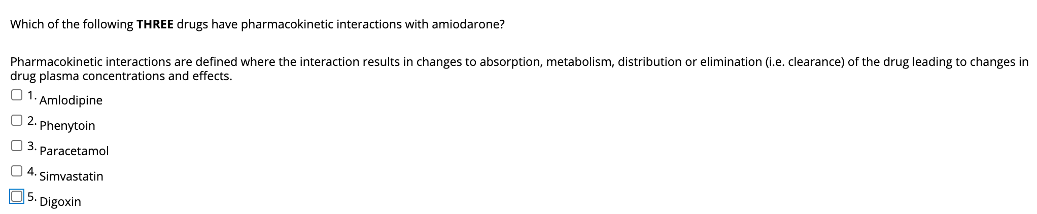 Which of the following THREE drugs have pharmacokinetic interactions with amiodarone? Pharmacokinetic interactions are define