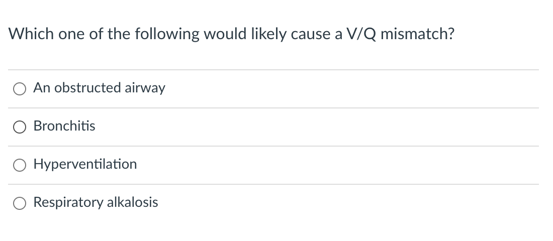 Solved Which one of the following would likely cause a V/Q | Chegg.com