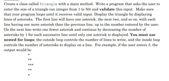 Solved Create a class called Triangle with a main method. | Chegg.com