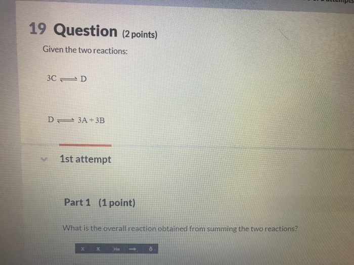 Solved 19 Question (2 points) Given the two reactions: | Chegg.com
