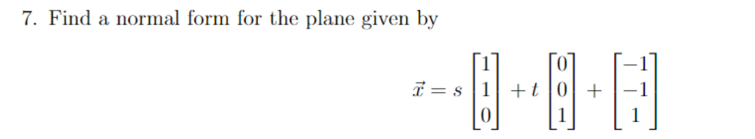 Solved 7. Find a normal form for the plane given by | Chegg.com