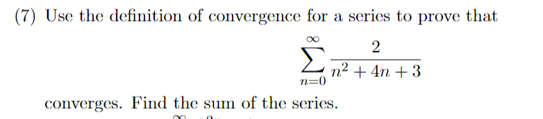 Solved (7) Use the definition of convergence for a series to | Chegg.com