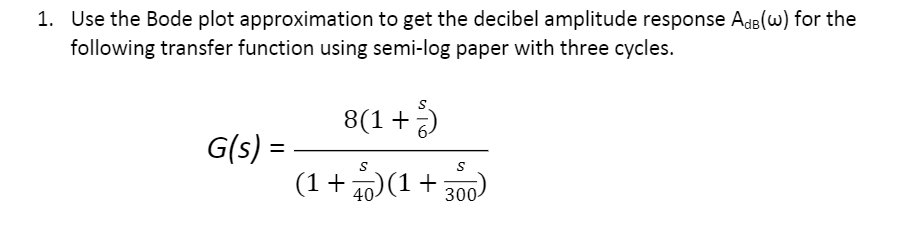 Solved 1. Use the Bode plot approximation to get the decibel | Chegg.com