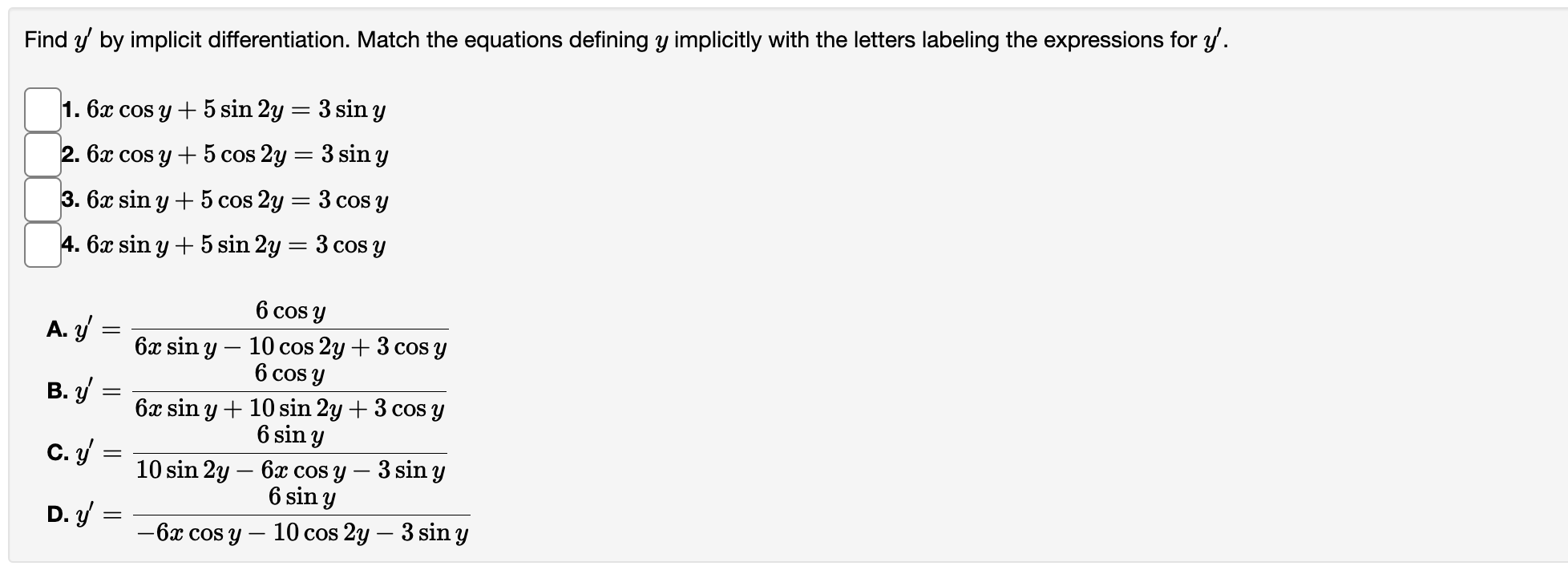 Find \( y^{\prime} \) by implicit differentiation. Match the equations defining \( y \) implicitly with the letters labeling