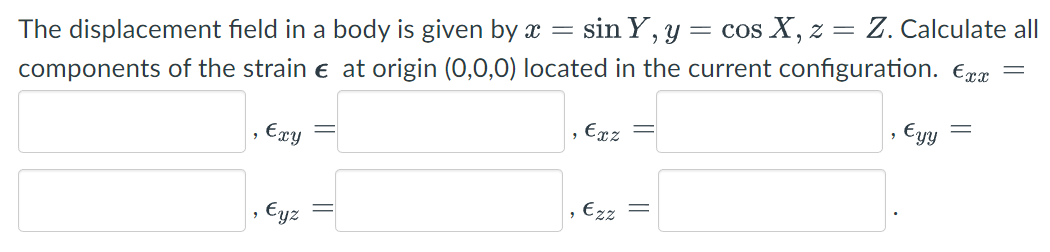 Solved The displacement field in a body is given by | Chegg.com