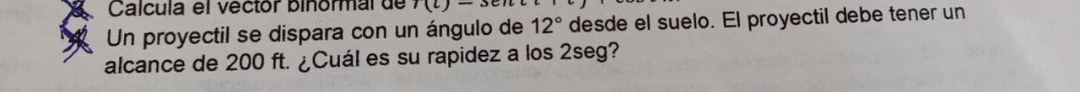 Un proyectil se dispara con un ángulo de \( 12^{\circ} \) desde el suelo. El proyectil debe tener un alcance de \( 200 \mathr