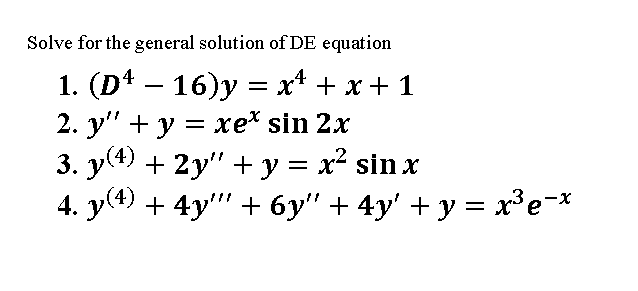 Solved Solve For The General Solution Of De Equation 1 D4 Chegg Com
