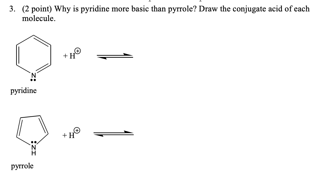 Solved Why is pyridine more basic than pyrrole? Draw the | Chegg.com