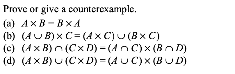 Solved Prove Or Give A Counterexample. (a) A×B=B×A (b) | Chegg.com