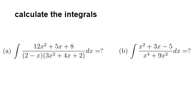 Solved calculate the integrals (a) / 12.x2 + 5x + 8 dr =? (2 | Chegg.com