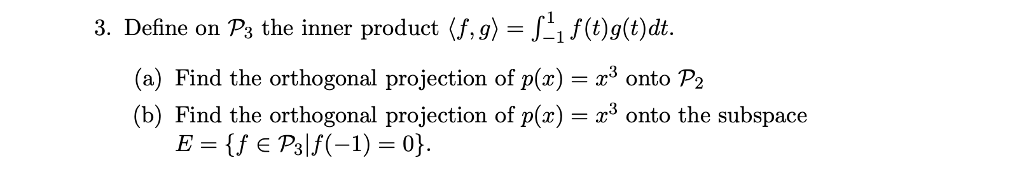 Solved Define On P3 The Inner Product = Finite Integral From | Chegg.com