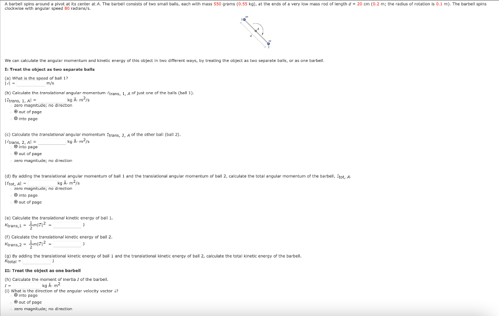 Solved A barbell spins around a pivot at its center at A.