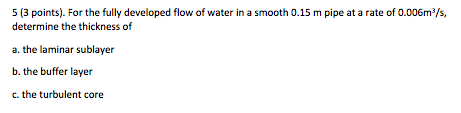 Solved 5 (3 points). For the fully developed flow of water | Chegg.com