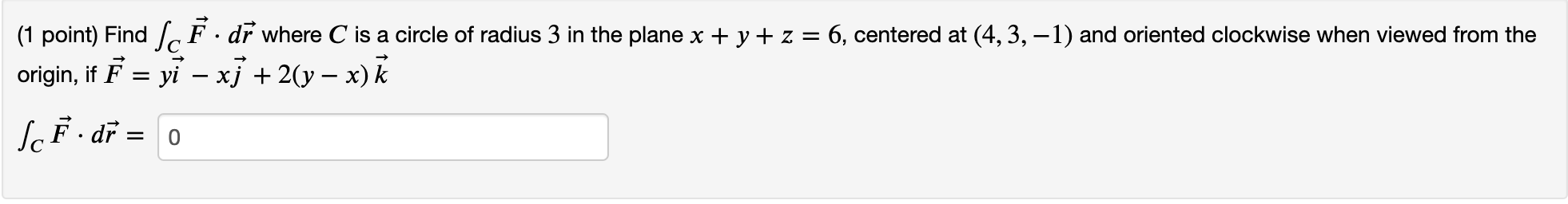 Solved (1 point) Find ∫CF⋅dr where C is a circle of radius 3 | Chegg.com