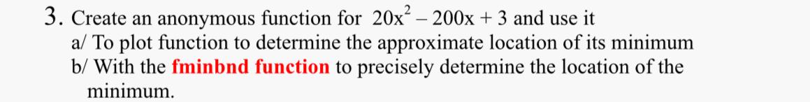 Solved 3. Create an anonymous function for 20x² – 200x + 3 | Chegg.com