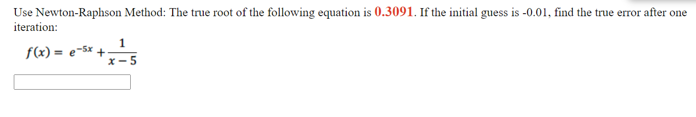 Solved Use Newton-Raphson Method: The true root of the | Chegg.com