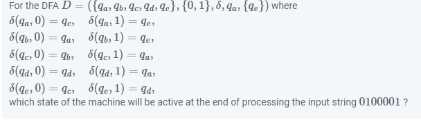 ({9a, Ib, Ics Id₂ le}, {0, 1}, 8, 9a, {de}) where For the DFA D = (a,0) = 9c, 8(9a, 1) = 9e, 8(9b, 0) = 9a, 8(9b, 1) = 9e, 8(