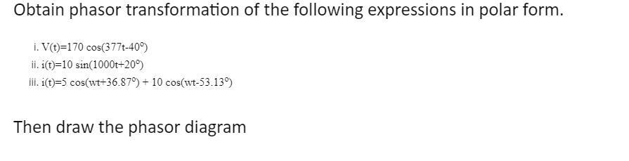 Solved Obtain phasor transformation of the following | Chegg.com