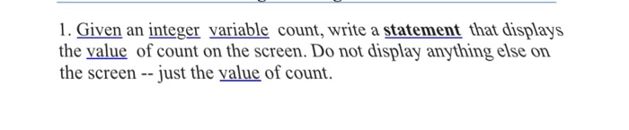 Solved 1. Given an integer variable count, write a statement | Chegg.com