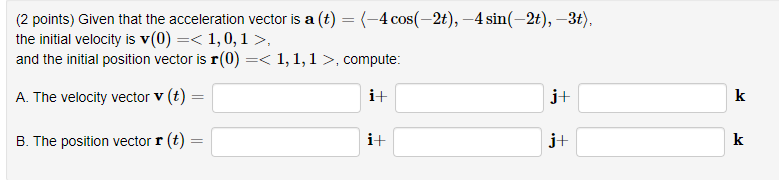 Solved (2 points) Given that the acceleration vector is a | Chegg.com
