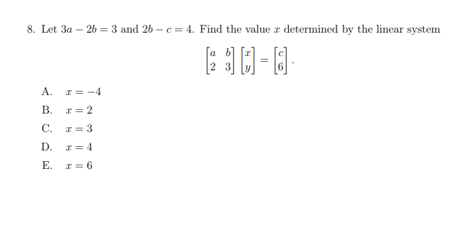 Solved 8. Let 3a − 2b = 3 And 2b − C = 4. Find The Value X | Chegg.com