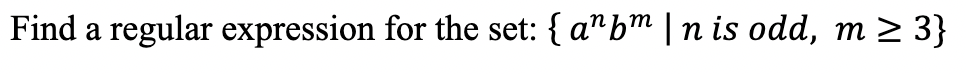 Solved Find A Regular Expression For The Set: {anbm∣n Is | Chegg.com