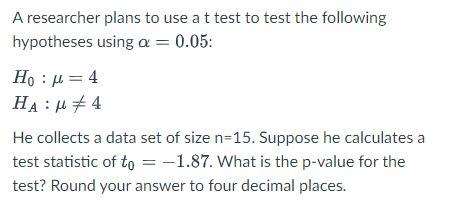 Solved A researcher plans to use a t test to test the | Chegg.com