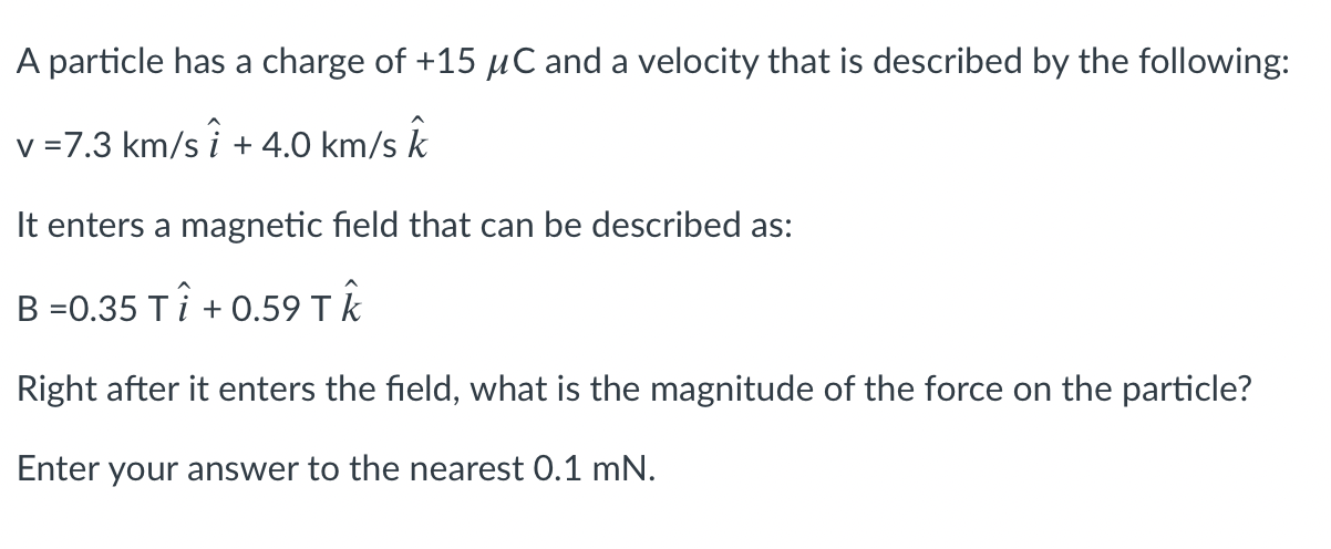 Solved A particle has a charge of +15 uC and a velocity that | Chegg.com