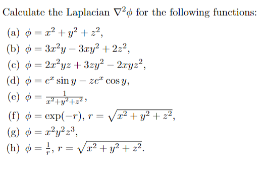 Calculate the Laplacian \( \nabla^{2} \phi \) for the following functions: (a) \( \phi=x^{2}+y^{2}+z^{2} \), (b) \( \phi=3 x^