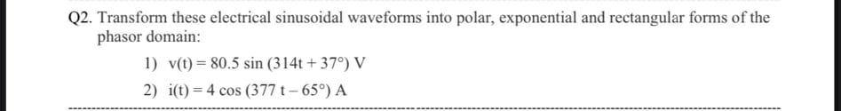 Solved Q2. Transform these electrical sinusoidal waveforms | Chegg.com