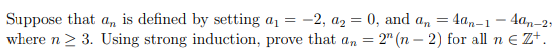 Suppose that \( a_{n} \) is defined by setting \( a_{1}=-2, a_{2}=0 \), and \( a_{n}=4 a_{n-1}-4 a_{n-2} \), where \( n \geq 