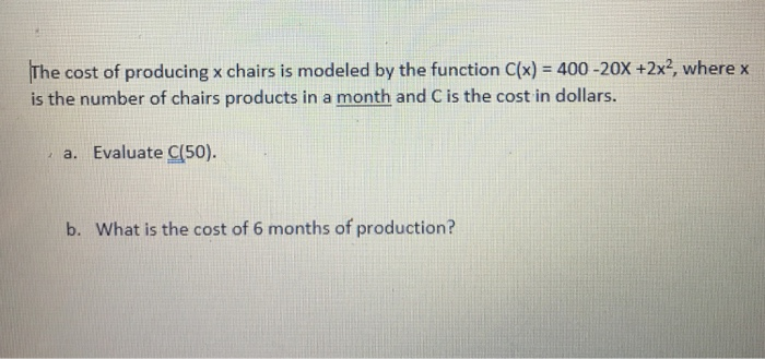 Solved The cost of producing x chairs is modeled by the Chegg