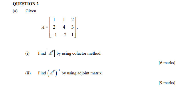 Solved QUESTION 2 (a) Given 1 1 2 A= 2 4 3 L-1 -2 1 (1) Find | Chegg.com