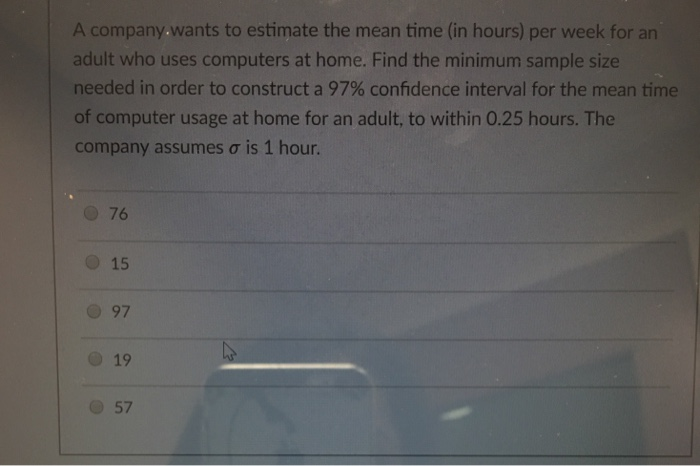 Solved A company wants to estimate the mean time (in hours) | Chegg.com