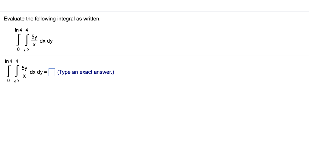 Solved Evaluate the following integral as written In4 4 5y | Chegg.com