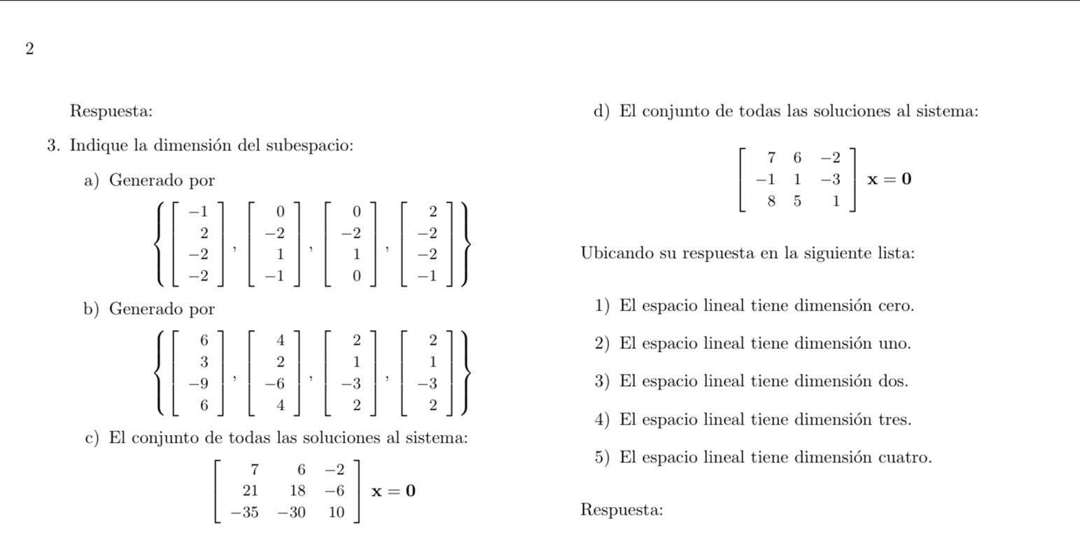 Respuesta: d) El conjunto de todas las soluciones al sistema: 3. Indique la dimensión del subespacio: a) Generado por \[ \lef