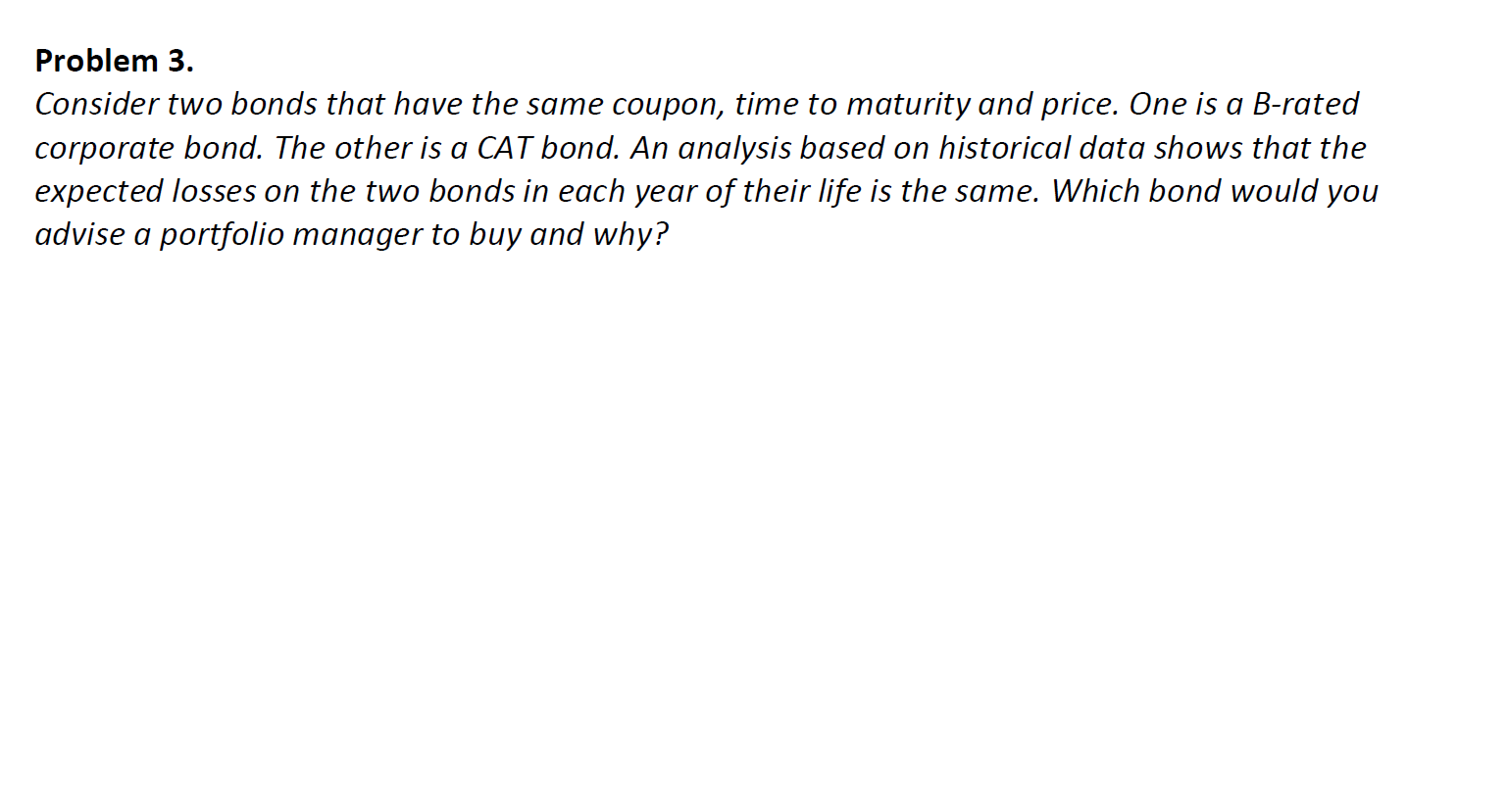 Solved Problem 3. Consider Two Bonds That Have The Same | Chegg.com