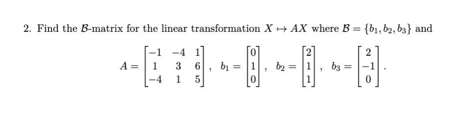 Solved 2. Find the B-matrix for the linear transformation | Chegg.com