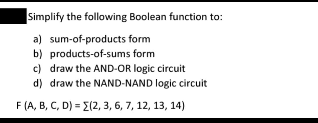 Solved Simplify the following Boolean function to: a) | Chegg.com