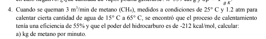 4. Cuando se queman \( 3 \mathrm{~m}^{3} / \mathrm{min} \) de metano \( \left(\mathrm{CH}_{4}\right) \), medidos a condicione