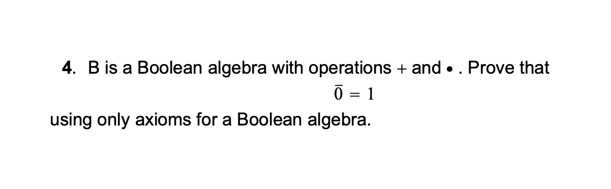 Solved 4. B is a Boolean algebra with operations + and ∙. | Chegg.com