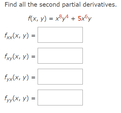 Find all the second partial derivatives. \[ f(x, y)=x^{8} y^{4}+5 x^{6} y \] \[ f_{x x}(x, y)= \] \[ f_{x y}(x, y)= \] \[ f_{