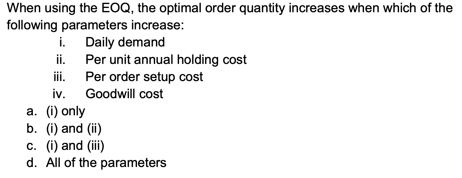 Solved When using the EOQ, the optimal order quantity | Chegg.com