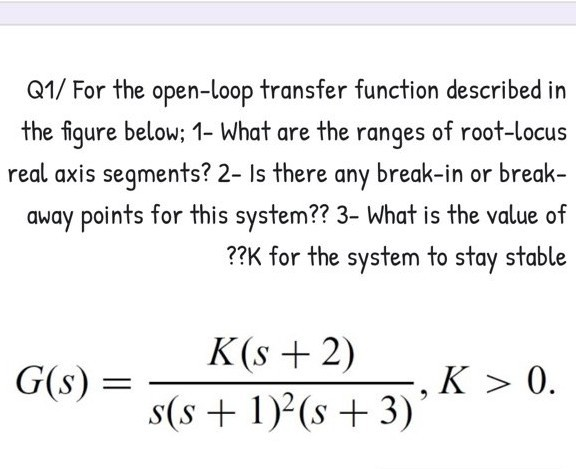 Solved Q1/ For the open-loop transfer function described in | Chegg.com