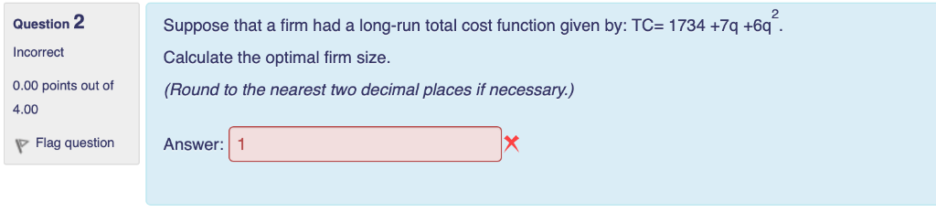 Solved Question 2 Incorrect Suppose that a firm had a | Chegg.com
