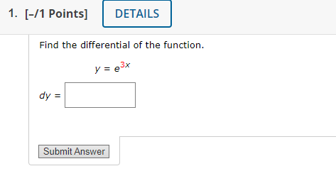 Solved Find the differential of the function. y=e3x dy= | Chegg.com