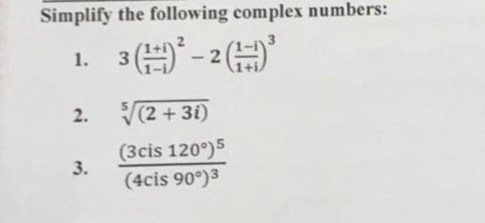 Solved Simplify the following complex numbers: 1+i 1-i 1+i 5 | Chegg.com