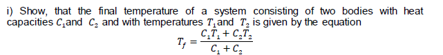 Solved i) Show, that the final temperature of a system | Chegg.com